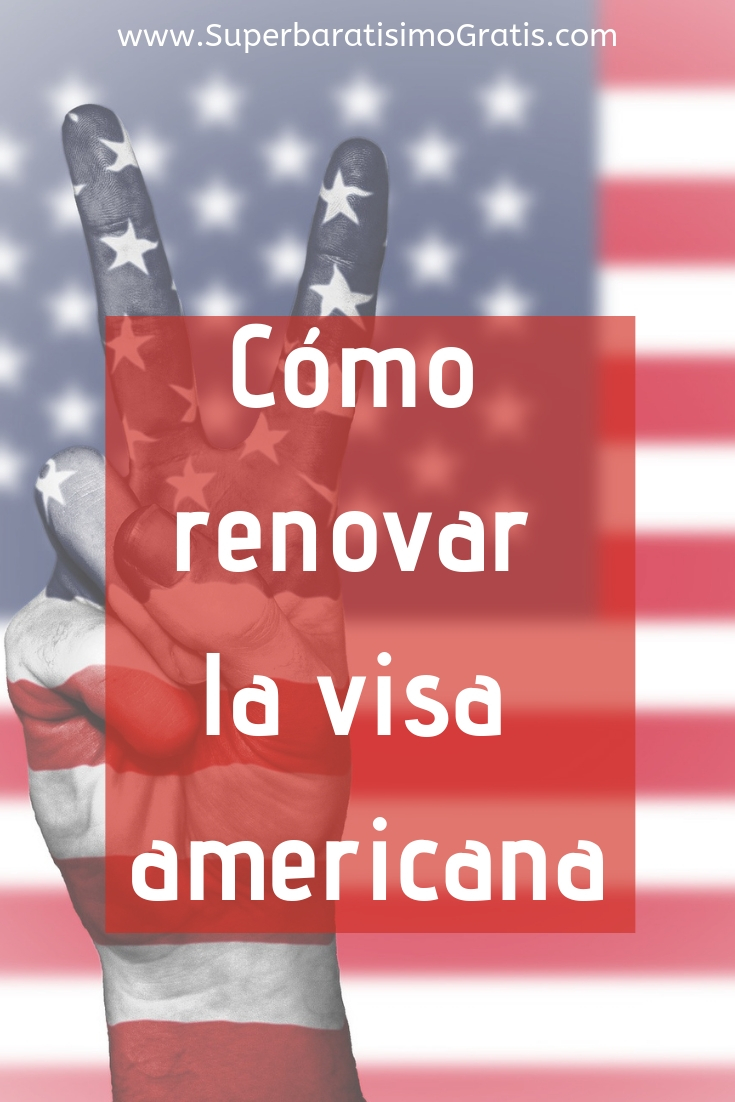 Cómo Renovar La Visa Americana Consejos Y Experiencia Súper Baratísimo Gratis 5215